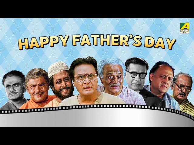 Father’s Day Special 2024 | জীবনের প্রতিটা SCENE -এ বাবা SUPERHIT | Bangla Cinema