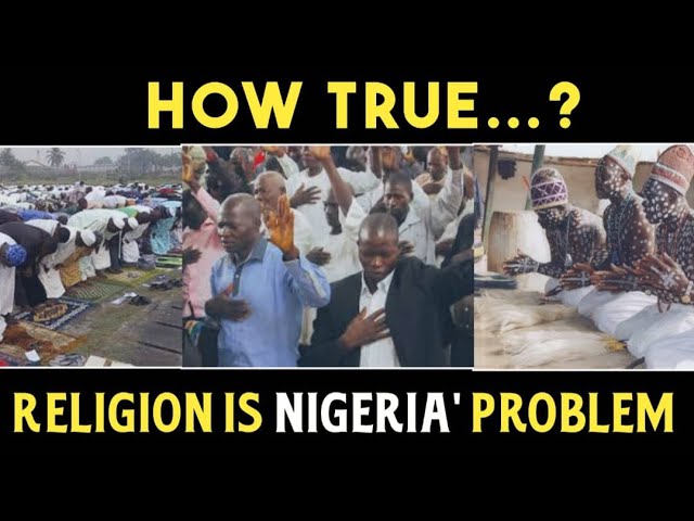 How True...? Religion Is Nigeria' Problem