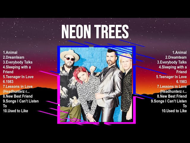 Neon Trees Full Album 🎶 New Playlist 🎶 Special Songs