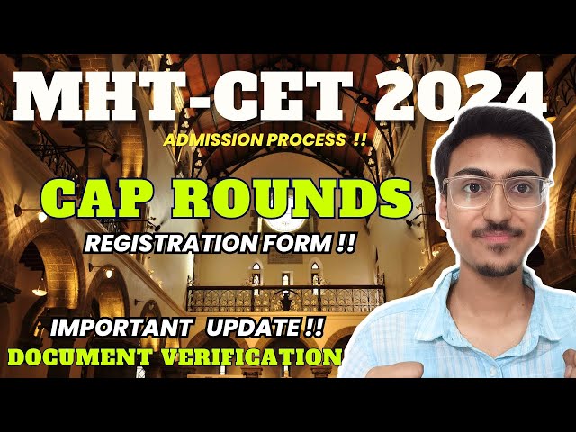 MHT CET CAP ROUND Registration Form Out ?? Time for Document Verification ?? Expected Dates 2024