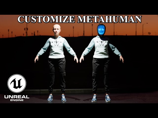 Best Way To Customize Your Metahuman.....