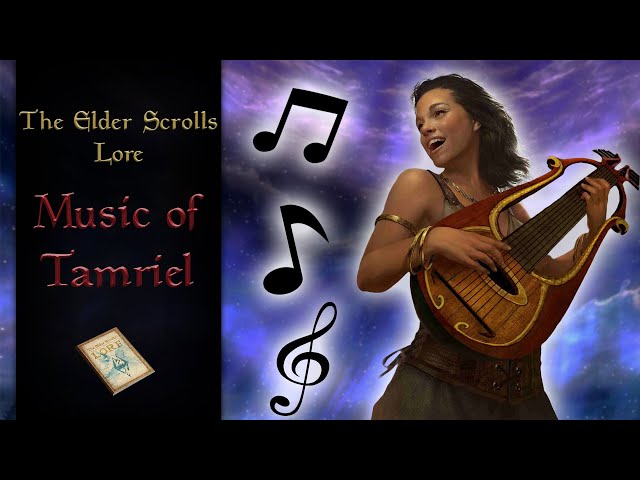 The Music & Musical Traditions of Tamriel - The Elder Scrolls Lore