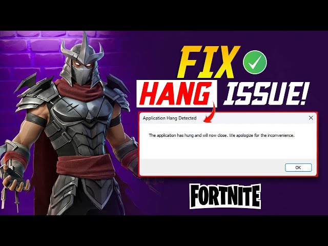 Fix the “Application Hang Detected” Error in Fortnite | The Application Has Hung and Will Now Close