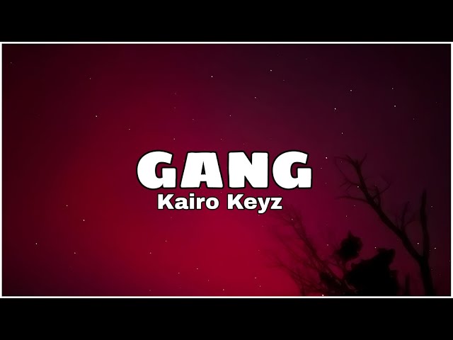 Kairo Keyz - GANG 🚀 [Lyric Video]