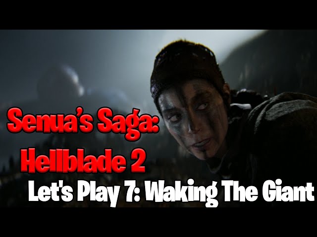 Senua’s Saga: Hellblade 2 - Let's Play 7: Waking The Giant
