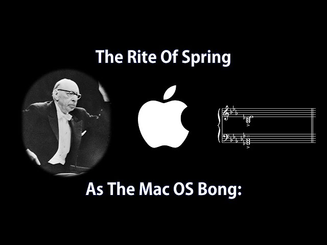 The Mac startup sound, but it's the Rite Of Spring chord...
