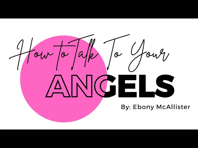 How To Talk To Your Angels: 4 Ways To Talk To Your Angels
