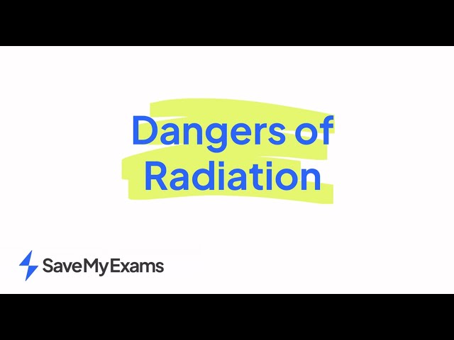 Dangers Of Radiation - GCSE and IGCSE Physics