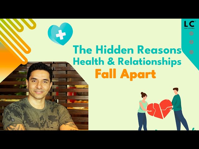 The Hidden Reasons Health & Relationships Fall Apart
