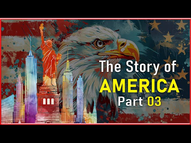 The Story of America | Amazing Story | Part 03