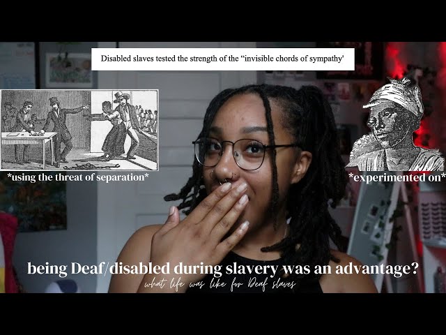 being Deaf/disabled during slavery was an advantage?