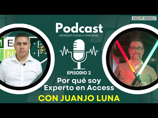 Podcast #2 | Por qué soy Experto en Access con JuanJo Luna