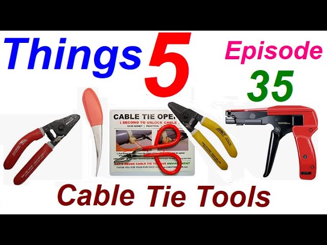 Five Things Episode 35 - 5 Useful Cable Tie Tools