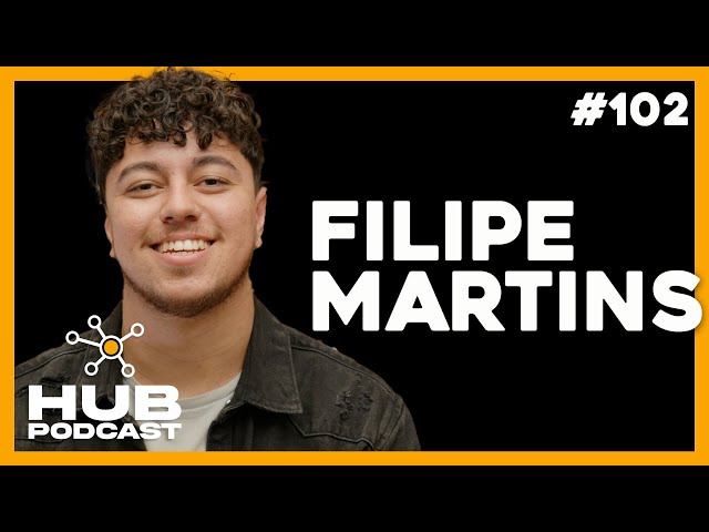 FILIPE MARTINS | HUB Podcast - EP 102