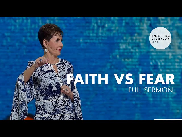 Faith vs Fear-FULL SERMON | Joyce Meyer