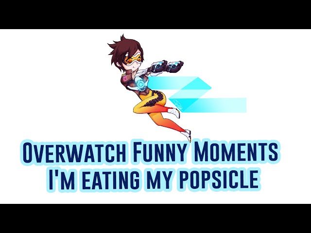Overwatch Funny Moments | I'm eating my popsicle
