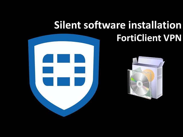 Silent software installation: FortiClient VPN