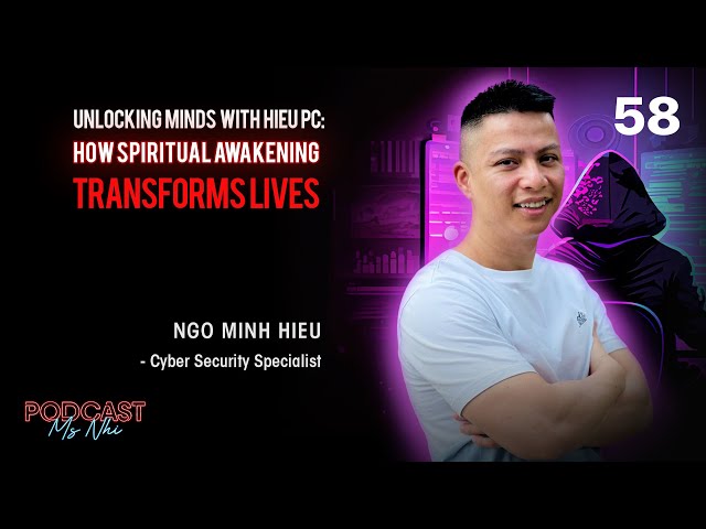 Unlocking Minds with Hiếu PC: How SPIRITUAL AWAKENING TRANSFORMS LIVES | EP #58