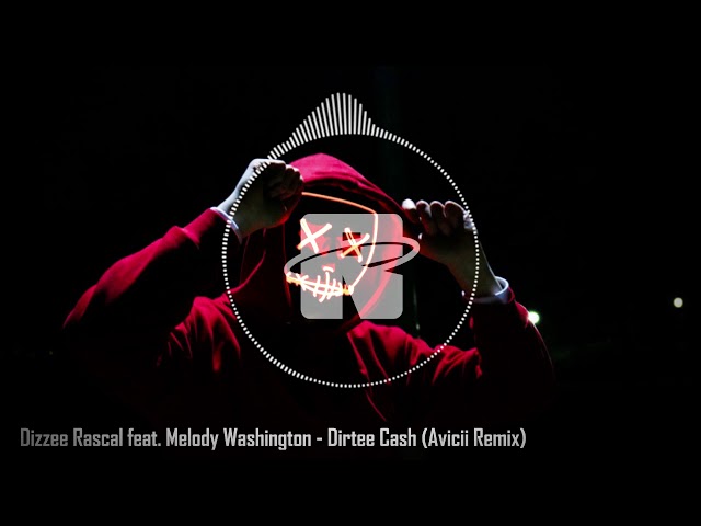 Dizzee Rascal feat. Melody Washington - Dirtee Cash (Avicii Remix)