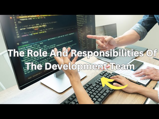 Roles and Responsibilities of the Development Team in Agile ?