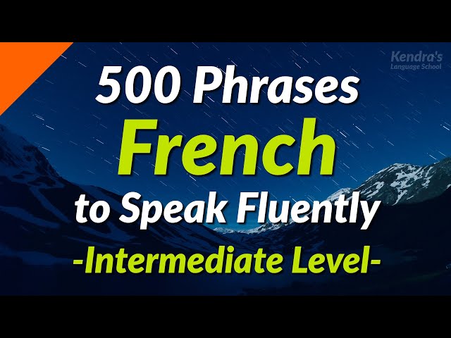 500 Slightly Long French Phrases to Speak Fluently (Intermediate Level)