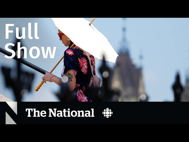 CBC News: The National | Dangerous heat dome