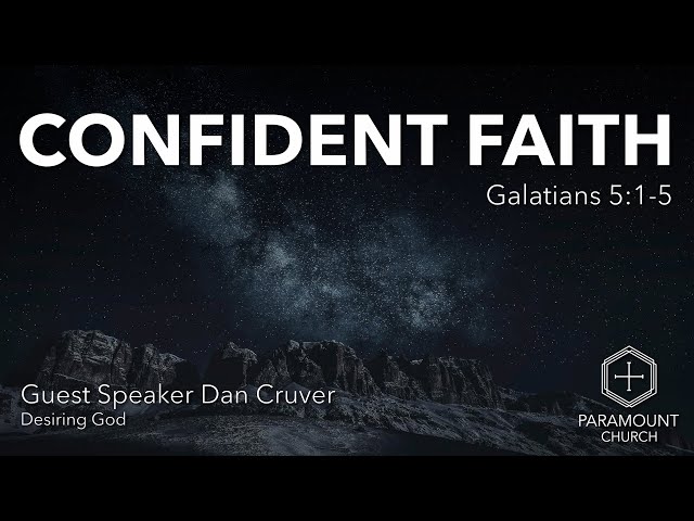Confident Faith - Guest Speaker Dan Cruver // Paramount Church // June 23, 2024