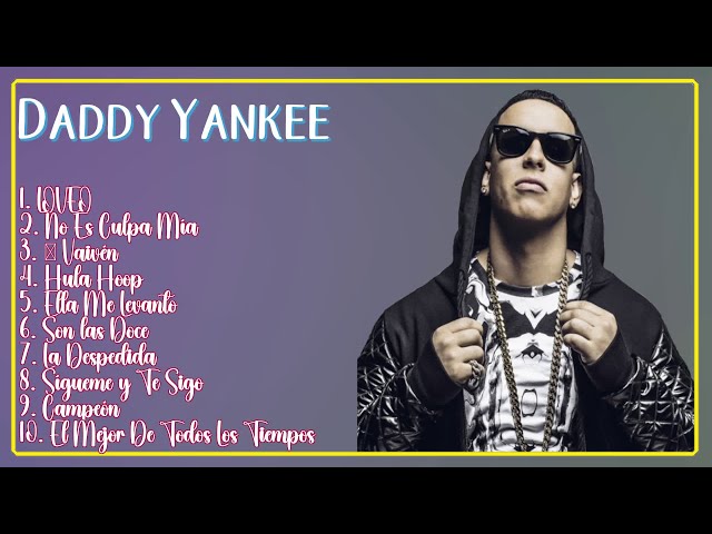 Daddy Yankee-Smash hits mixtape of 2024-Premier Hits Selection-Celebrated