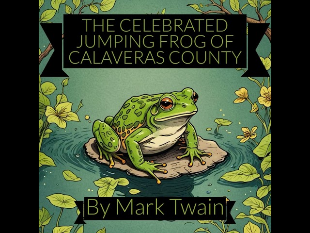 The Celebrated Jumping Frog of Calaveras County by Mark Twain