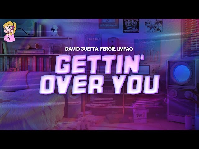 David Guetta feat. Fergie, LMFAO - Gettin' Over You // Lyrics