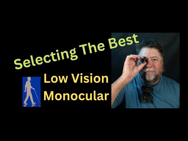 😎 Selecting the best low vision monocular for the visually impaired