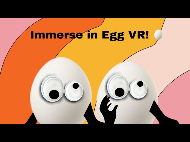 I played the egg VR