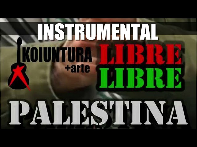 Libre Palestina Instrumental - KOIUNTURA +arte