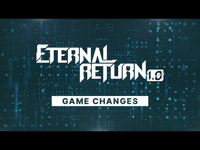 Game Changes - Eternal Return 1.0