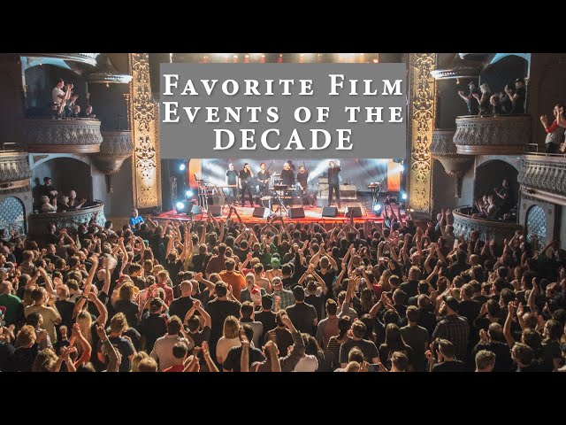 My Favorite Film Events Of The Last Decade
