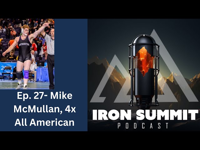 Iron Summit Episode 27: Dirty Mike and the Boys- Mike McMullan, 4x All American