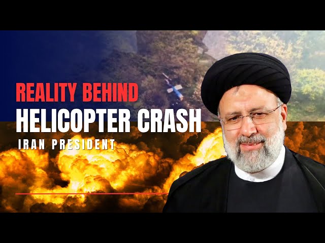 Reality behind Iran President Helicopter Crash | Who was involved? | Untold Realities