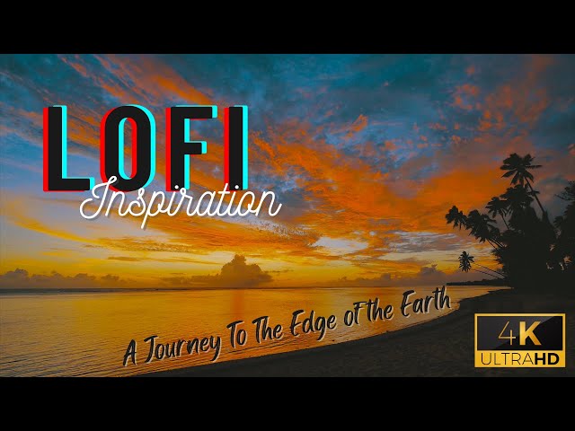 LoFi Inspiration - A Journey to the Edge of the Earth 4K UHD - 2 of 6