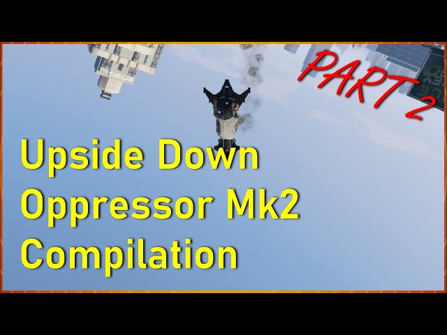 Elite Upside Down Oppressor Mk2 Compilation - PART 2 | GTA Online