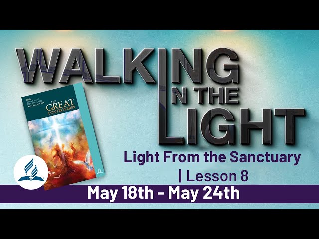 “Light From the Sanctuary” | Walking In The Light - Lesson 8 Q2 2024