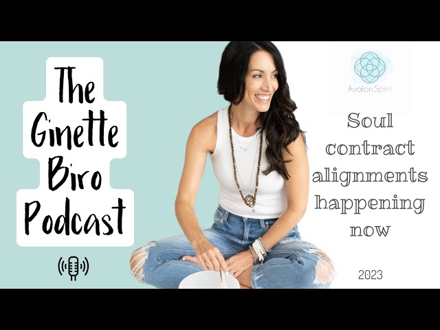 Soul contract alignments happening now~ The Ginette Biro Podcast