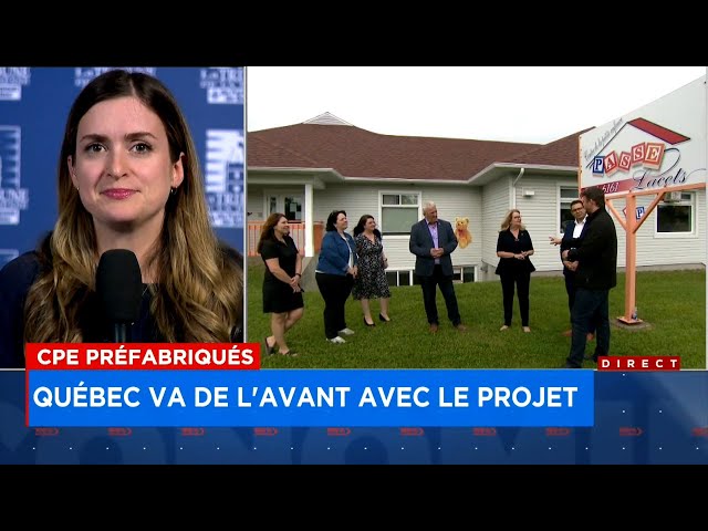 CPE préfabriqués: Québec va de l'avant avec le projet - Explications de Claudie Côté