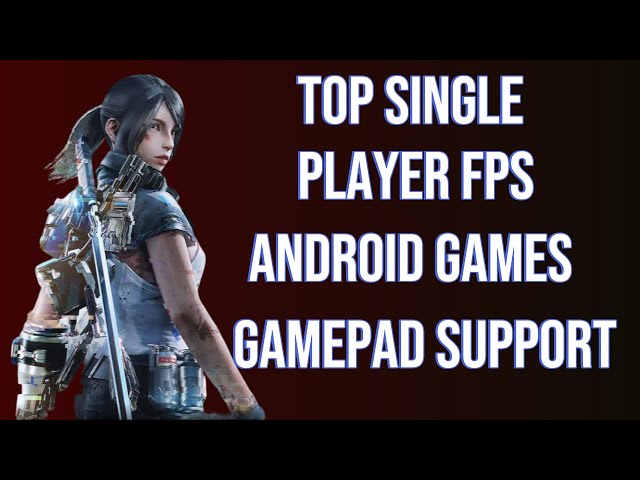 top 10 single player FPS story android games with controller support 2024