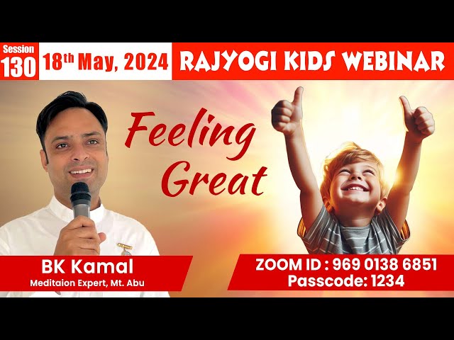 Rajyogi Kids 130 - Feeling Great | BK Kamal, Mount Abu | 18 May at 6pm