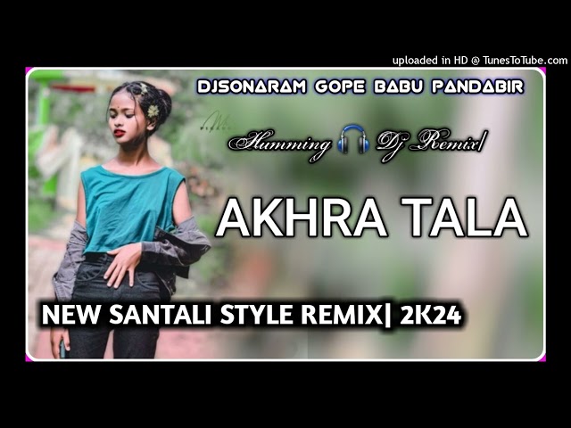 Akhra Tala New Santali Style Remix| 2k24 New Ho Munda Video Song|| 2k24 New Ho Munda Video Song|| 2k