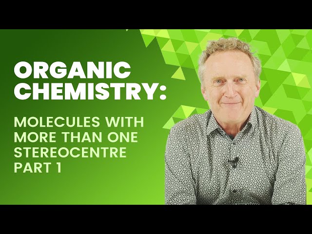 Organic Chemistry: Molecules With More Than One Stereocentre | Part 1