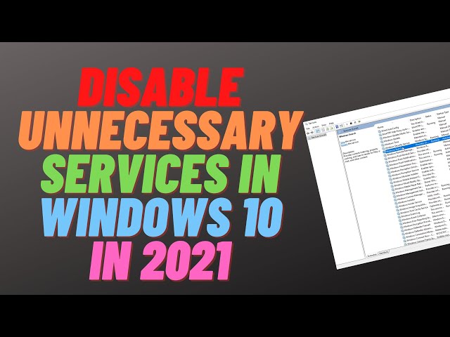 Disable Unnecessary Services in Windows 10 in 2021