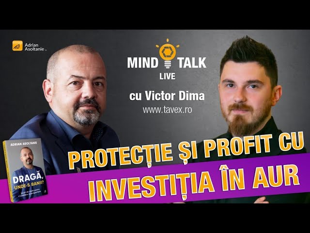 Investia in aur. Protectie si profit. Mindtalk cu Victor Dima - Tavex Romania (301)