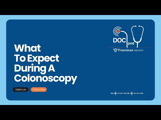 What To Expect During A Colonoscopy: Franciscan Health Podcast