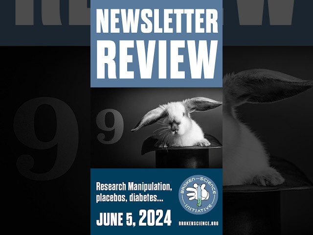 Broken Science Newsletter June 5, 2024 #bsi
